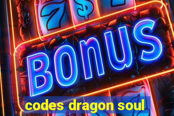 codes dragon soul